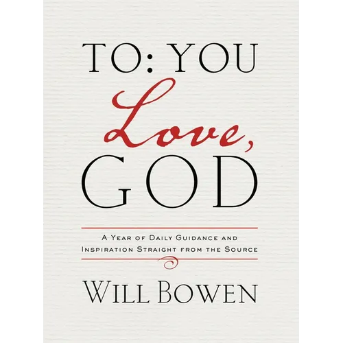To You; Love, God: A Year of Daily Guidance and Inspiration Straight from the Source - Hardcover
