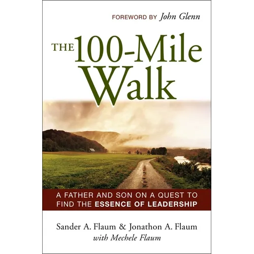 The 100-Mile Walk: A Father and Son on a Quest to Find the Essence of Leadership - Paperback