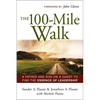 The 100-Mile Walk: A Father and Son on a Quest to Find the Essence of Leadership - Paperback