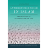 Anthropomorphism in Islam: The Challenge of Traditionalism (700-1350) - Paperback