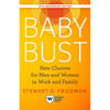 Baby Bust, 10th Anniversary Edition: New Choices for Men and Women in Work and Family - Paperback