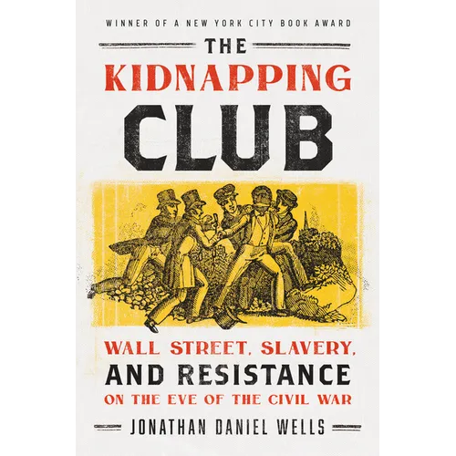 The Kidnapping Club: Wall Street, Slavery, and Resistance on the Eve of the Civil War - Paperback