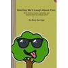 One Day We'll Laugh About This: Short stories, poetry, ramblings and insights from my college years - Paperback