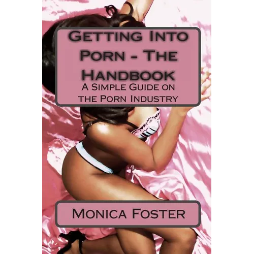 Getting Into Porn - The Handbook: A simple guide to the porn industry - Paperback