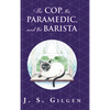The Cop, the Paramedic, and the Barista: Book Two in The Mercy House Series - Hardcover
