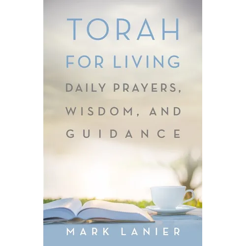 Torah for Living: Daily Prayers, Wisdom, and Guidance - Paperback