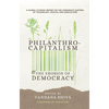 Philanthrocapitalism and the Erosion of Democracy: A Global Citizens Report on the Corporate Control of Technology, Health, and Agriculture - Paperback