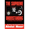 The Supreme Understanding: The Teachings of Islam in North America - Paperback