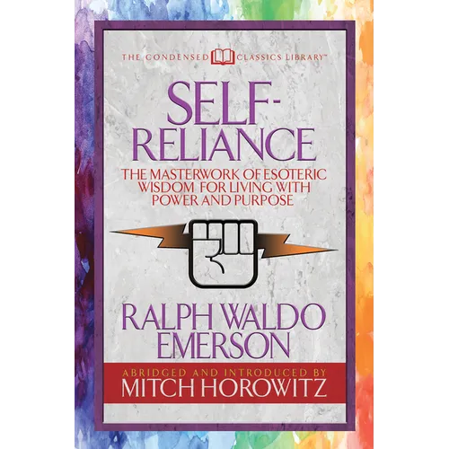 Self-Reliance (Condensed Classics): The Unparalleled Vision of Personal Power from America's Greatest Transcendental Philosopher - Paperback