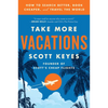 Take More Vacations: How to Search Better, Book Cheaper, and Travel the World - Paperback