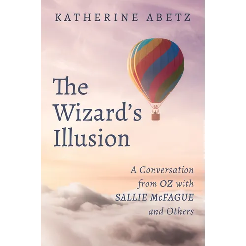 The Wizard's Illusion: A Conversation from Oz with Sallie McFague and Others - Paperback
