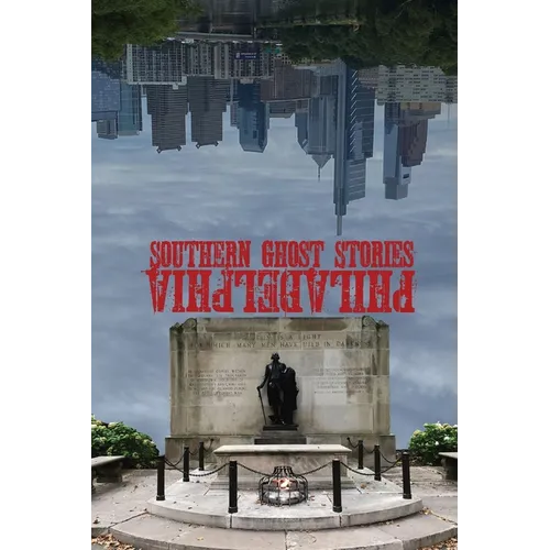Southern Ghost Stories: Philadelphia - Paperback