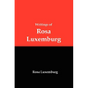 Writings of Rosa Luxemburg: Reform or Revolution, the National Question, and Other Essays - Paperback
