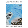 Lord I'm Not Done Yet: A Believer's Guide to Accepting, Living, and Dying With Cancer - Paperback