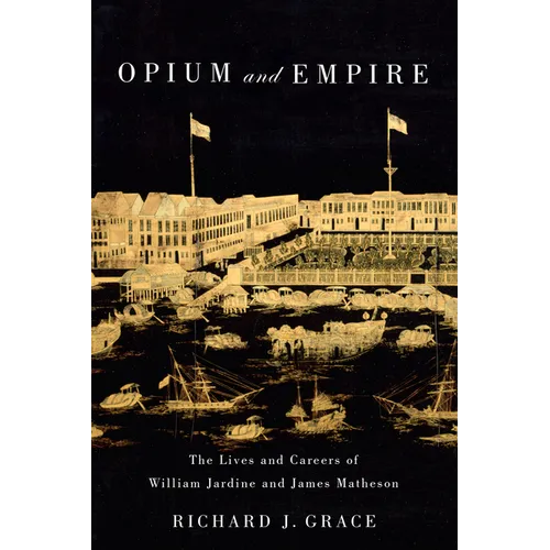 Opium and Empire: The Lives and Careers of William Jardine and James Matheson - Paperback