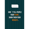 don`t tell people your plans, show them your results: motivation books, motivational interviewing, motivational gifts for women, girl, kids ( size 6x9 - Paperback