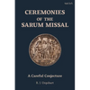 Ceremonies of the Sarum Missal: A Careful Conjecture - Paperback