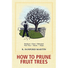 How to Prune Fruit Trees, Twentieth Edition - Hardcover