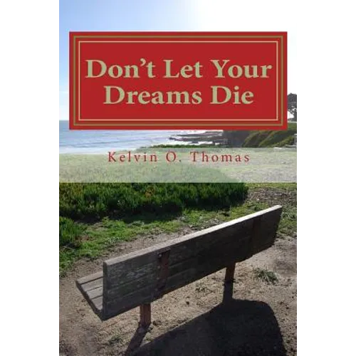 Don't Let Your Dreams Die: A Reflective Approach to Aggressively Pursuing Your Destiny - Paperback