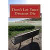 Don't Let Your Dreams Die: A Reflective Approach to Aggressively Pursuing Your Destiny - Paperback