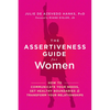 The Assertiveness Guide for Women: How to Communicate Your Needs, Set Healthy Boundaries, and Transform Your Relationships - Paperback