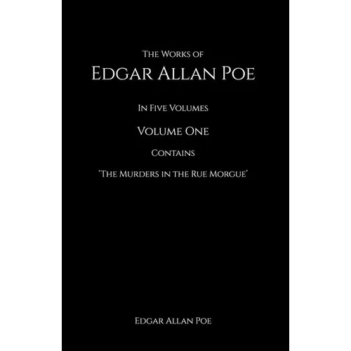 The Works of Edgar Allan Poe: In Five Volumes contains The Murder in the Rue Morgue - Paperback