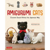 Amigurumi Cats: Crochet Sweet Kitties the Japanese Way (24 Projects of Cats to Crochet) - Hardcover
