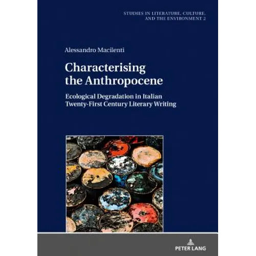 Characterising the Anthropocene: Ecological Degradation in Italian Twenty-First Century Literary Writing - Hardcover