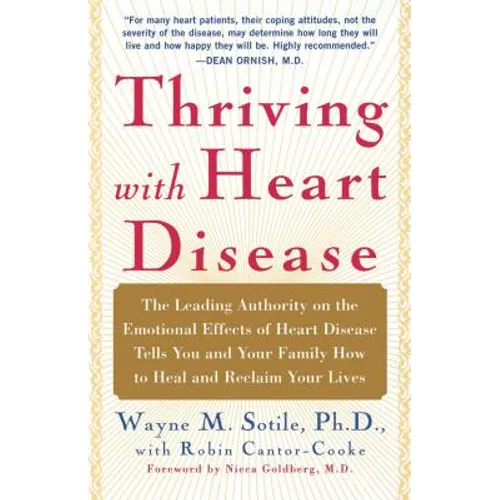 Thriving with Heart Disease: The Leading Authority on the Emotional Effects of Heart Disease Tells You and Your Family How to Heal and Reclaim Your - Paperback