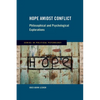 Hope Amidst Conflict: Philosophical and Psychological Explorations - Hardcover