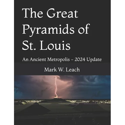 The Great Pyramids of St. Louis: An Ancient Metropolis - Paperback