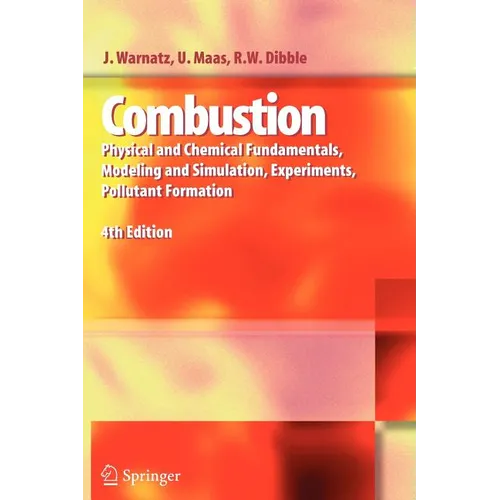 Combustion: Physical and Chemical Fundamentals, Modeling and Simulation, Experiments, Pollutant Formation - Paperback