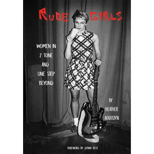 Rude Girls: Women in 2 Tone and One Step Beyond - Paperback