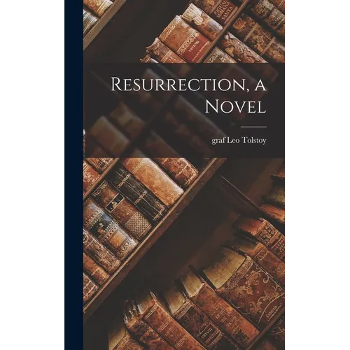 Resurrection, a Novel - Hardcover