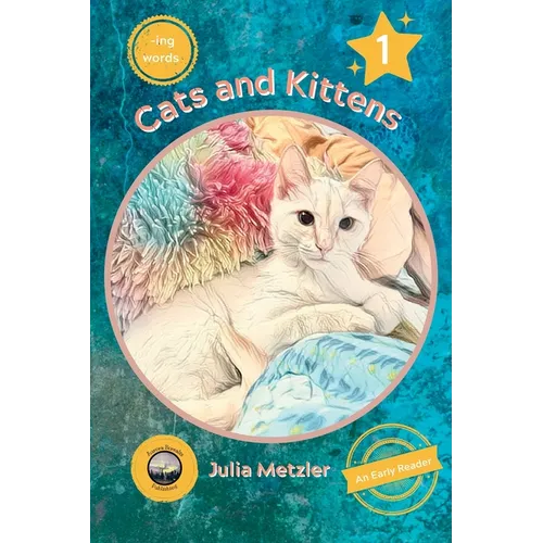 Cats and Kittens: Book No. 1 of "-ing" Early Reader Series: Book No. 1 of -ing Early Readers Series: Book - Paperback