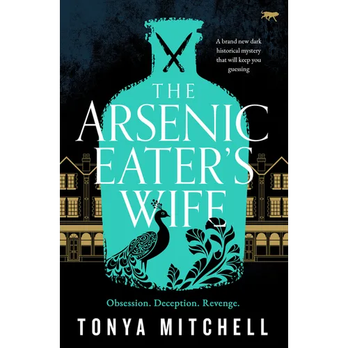 The Arsenic Eater's Wife: A Brand New Dark Historical Mystery That Will Keep You Guessing - Paperback