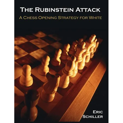 The Rubinstein Attack: A Chess Opening Strategy for White - Paperback