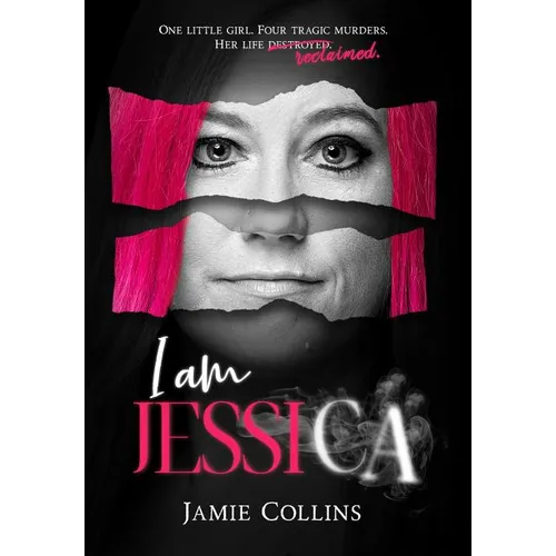 I Am Jessica: A Survivor's Powerful Story of Healing and Hope - Hardcover