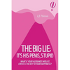 The Big Lie; It's His Penis, Stupid - Paperback