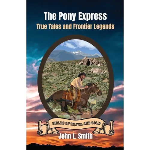 The Pony Express: True Tales and Frontier Legends - Paperback