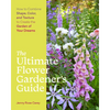 The Ultimate Flower Gardener's Guide: How to Combine Shape, Color, and Texture to Create the Garden of Your Dreams - Paperback