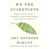 We the Scientists: How a Daring Team of Parents and Doctors Forged a New Path for Medicine - Hardcover
