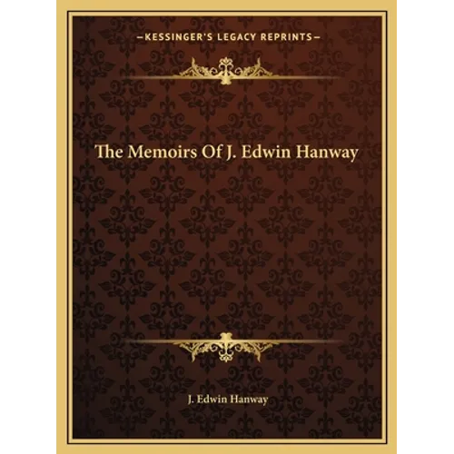 The Memoirs Of J. Edwin Hanway - Paperback