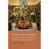 In Search of Abundance: Mountains of Cheese, Rivers of Wine, and Other Gastronomic Utopias - Paperback