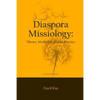 Diaspora Missiology: Theory, Methodology, and Practice, SECOND EDITION - Paperback