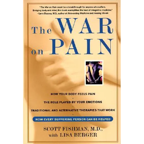 The War on Pain: How Breakthroughs in the New Field of Pain Medicine Are Turning the Tide Against Suffering - Paperback