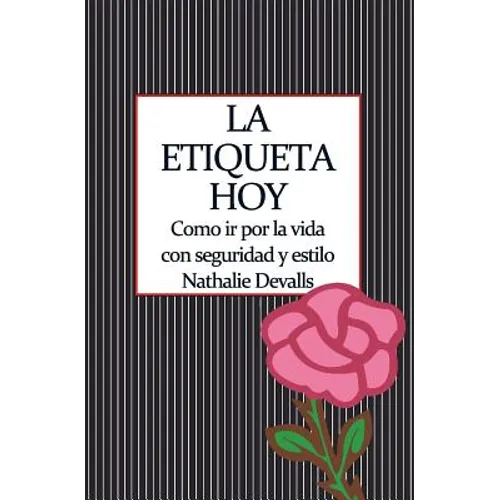 La Etiqueta, Hoy: Como IR Por La Vida Con Seguridad Y Estilo - Paperback