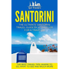 Santorini: The Ultimate Santorini Travel Guide By A Traveler For A Traveler: The Best Travel Tips; Where To Go, What To See And Much More - Paperback