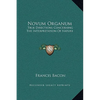 Novum Organum: True Directions Concerning The Interpretation Of Nature - Hardcover
