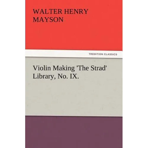 Violin Making 'The Strad' Library, No. IX. - Paperback